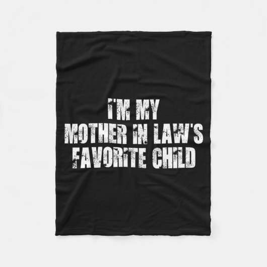 I'm My Mother In Law's Favorite Child Funny Parent フリースブランケット (正面)