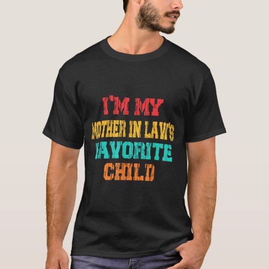 I'm My Mother In Law's Favorite Child Funny Parent Tシャツ (正面)
