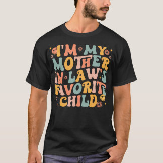 I'M My Mother In Law's Favorite Child Funny Parent Tシャツ