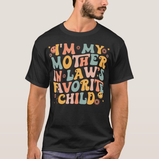 I'M My Mother In Law's Favorite Child Funny Parent Tシャツ (正面)