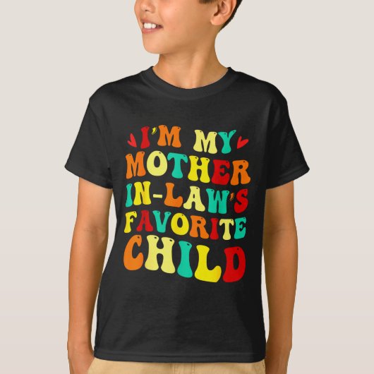Im My Mother In Laws Favorite Child Funny Parent  Tシャツ (正面)