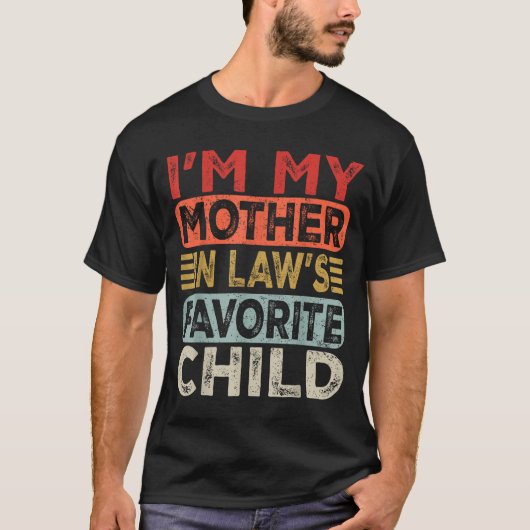 I'm My Mother In Law's Favorite Child Funny Parent Tシャツ (正面)