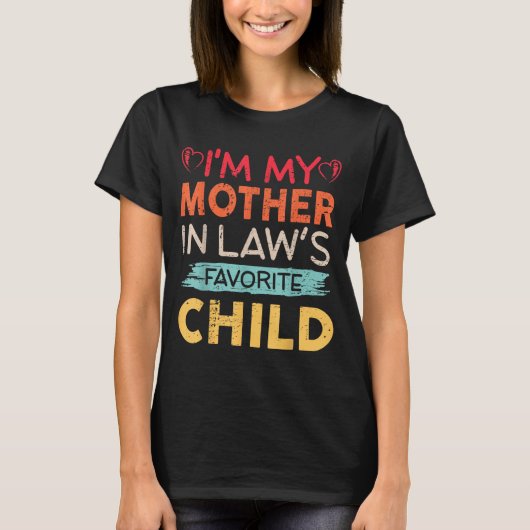 I'm My Mother In Law's Favorite Child Funny Parent Tシャツ (正面)
