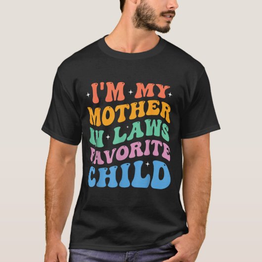 I'm My Mother In Laws Favorite Child Funny Parent Tシャツ (正面)