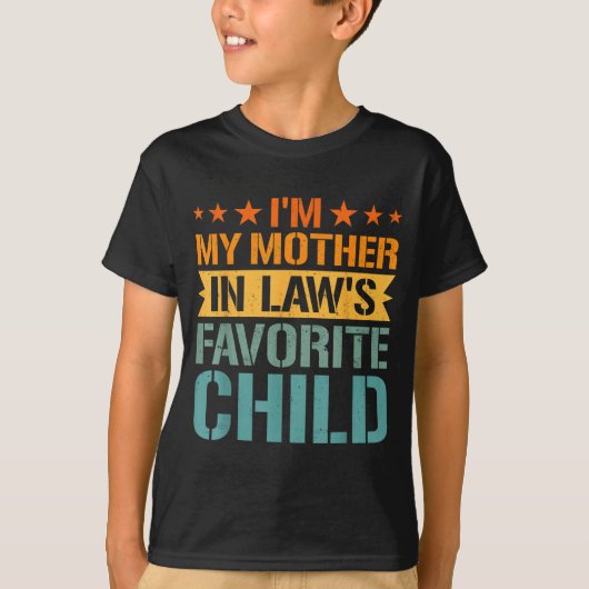 I'm My Mother In Law's Favorite Child Funny Parent Tシャツ (正面)