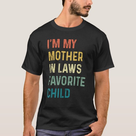 I'm My Mother In Laws Favorite Child Funny Parent Tシャツ (正面)