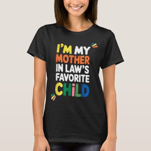I'm My Mother In Law's Favorite Child Funny Parent Tシャツ (正面)