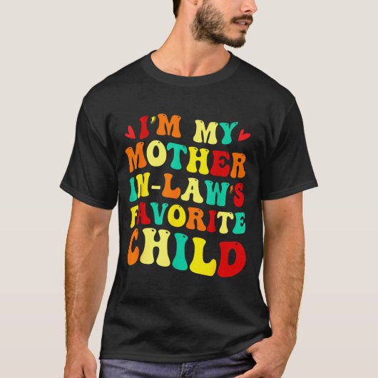 Im My Mother In Laws Favorite Child Funny Parent  Tシャツ (正面)