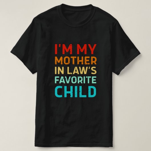 i'm my mother in laws favorite child, Funny Parent Tシャツ (デザイン正面)