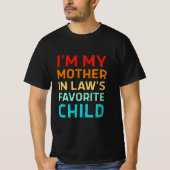 i'm my mother in laws favorite child, Funny Parent Tシャツ (正面)