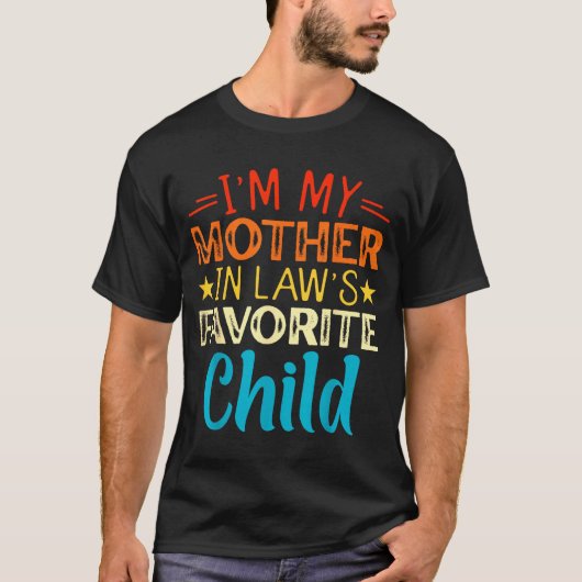 I'm My Mother In Laws Favorite Child Funny Parent  Tシャツ (正面)