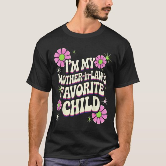 I'm My Mother In Law's Favorite Child Funny Parent Tシャツ (正面)