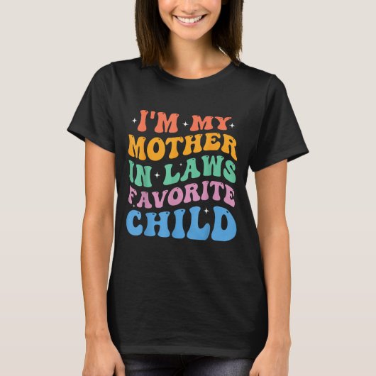 I'm My Mother In Laws Favorite Child Funny Parent Tシャツ (正面)