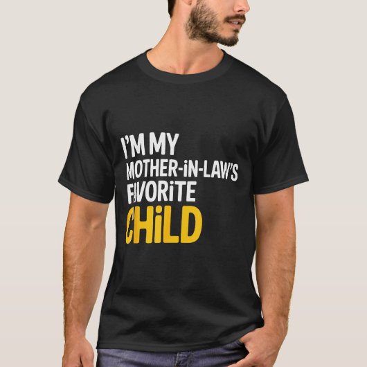 Im My Mother In Laws Favorite Child Funny Parent  Tシャツ (正面)