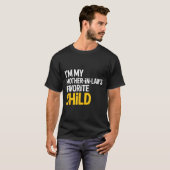 Im My Mother In Laws Favorite Child Funny Parent  Tシャツ (正面フル)