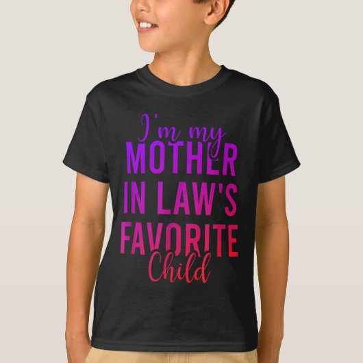 I'm My Mother In Law's Favorite Child, Funny Son I Tシャツ (正面)