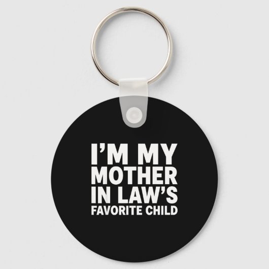 I'm My Mother In Law's Favorite Child Funny Son-in キーホルダー (正面)