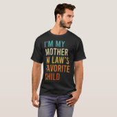 I'M My Mother In Law's Favorite Child Funny Son In Tシャツ (正面フル)