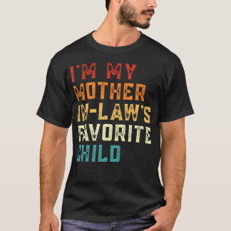 I'M My Mother In Law's Favorite Child Funny Son In Tシャツ