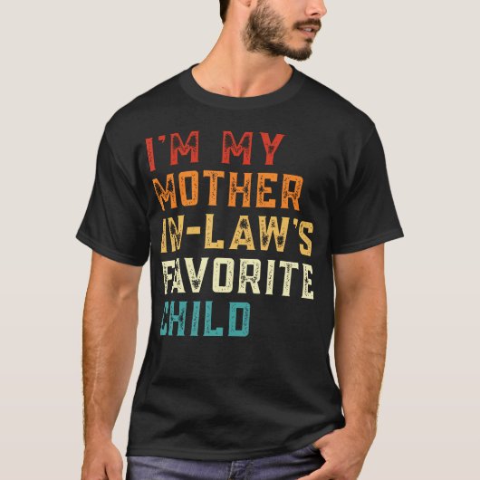 I'M My Mother In Law's Favorite Child Funny Son In Tシャツ (正面)
