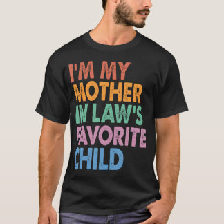 I'M My Mother In Law'S Favorite Child Funny Tシャツ