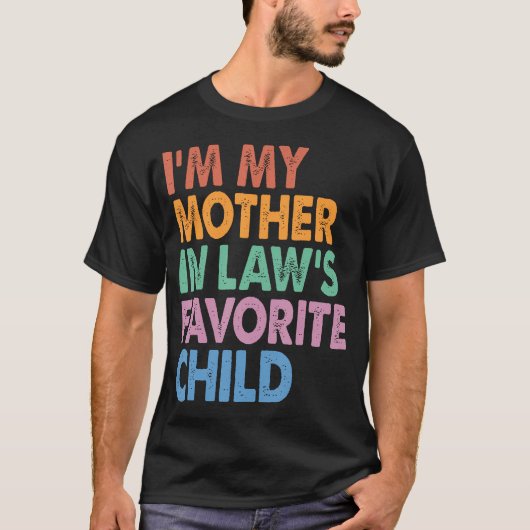 I'M My Mother In Law'S Favorite Child Funny Tシャツ (正面)
