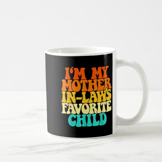 I'm My Mother In Laws Favorite Child Groovy Funny  コーヒーマグカップ (右)