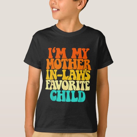 I'm My Mother In Laws Favorite Child Groovy Funny Tシャツ (正面)