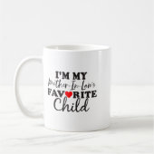 I'm My Mother In Laws Favorite Child Mothers Day  コーヒーマグカップ (左)