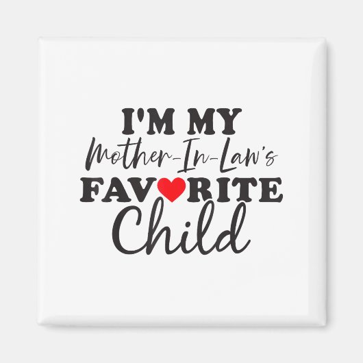 I'm My Mother In Laws Favorite Child Mothers Day  マグネット (正面)