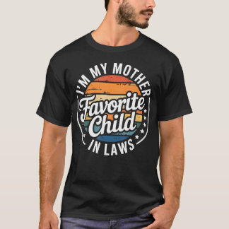 I'M My Mother In Laws Favorite Child Mothers Day Tシャツ