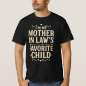 I'm My Mother In-Laws Favorite Child - Mothers Day Tシャツ (正面)