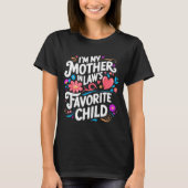 Im My Mother In Laws Favorite Child Parent Funny F Tシャツ (正面)