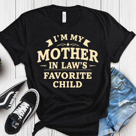 I'm My Mother In-Laws Favorite Child Shirt Tシャツ