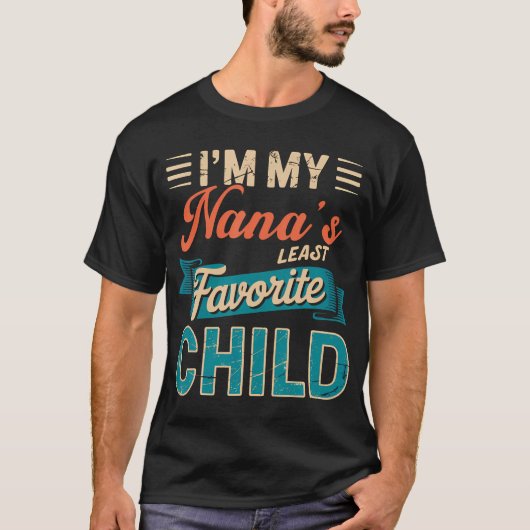 I'M My Nana's Least Favorite Child Funny Parent Fa Tシャツ (正面)