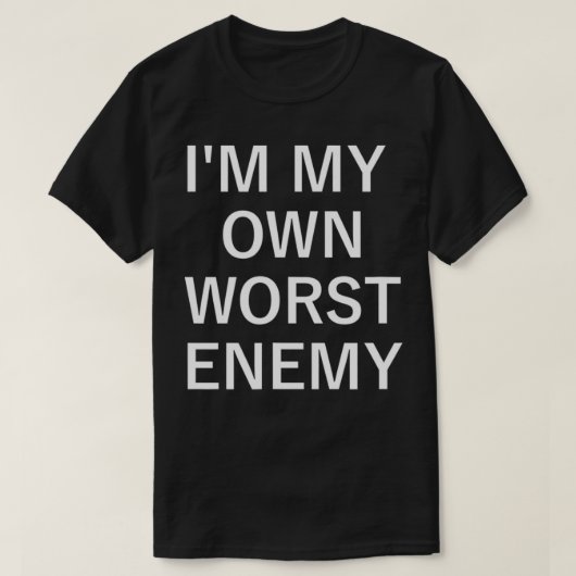 I'm My Own Worst Enemy, Funny, Jokes, Sarcastic, F Tシャツ (デザイン正面)