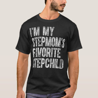 I'M My Stepmom's Favorite Stepchild Funny Family H Tシャツ