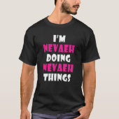 I'm Nevaeh Doing Nevaeh Things Nevaeh Tシャツ (正面)