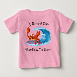 I'm Never A Crab When I'm At The Beach! ベビーTシャツ