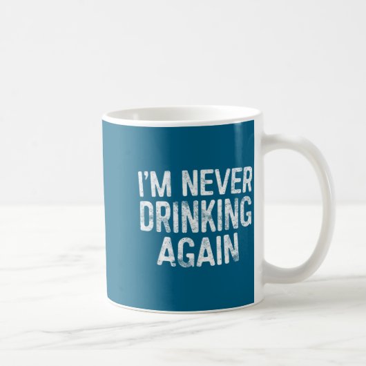 I'm Never Drinking Again Shirt Funny Men Women Dri コーヒーマグカップ (右)
