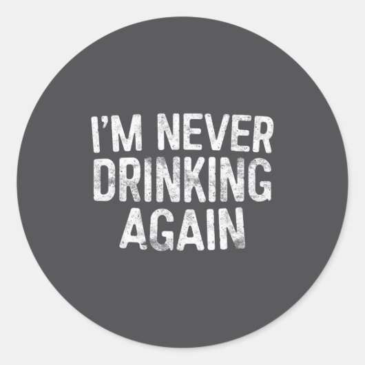 I'm Never Drinking Again Shirt Funny Men Women Dri ラウンドシール (正面)