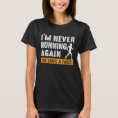 I'm Never Running Again Oh Look A Race Triathlon M Tシャツ (正面)
