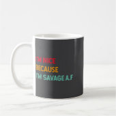 I'm Nice Because I'm Savage Af Funny Quote  コーヒーマグカップ (左)