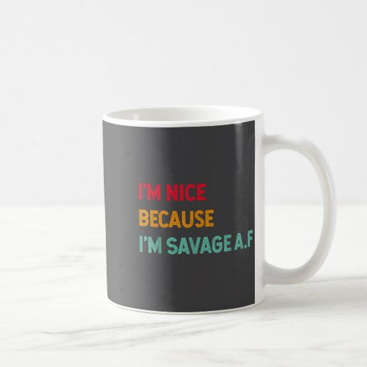 I'm Nice Because I'm Savage Af Funny Quote  コーヒーマグカップ (右)