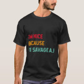I'm Nice Because I'm Savage Af Funny Quote  Tシャツ (正面)