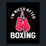 I'm Nicer After Boxing Gym Sport Boxer Fitness ポスター<br><div class="desc">I'm Nicer After Boxing Gym Sport Boxer Fitness Training Gift. Perfect gift for your dad,  mom,  papa,  men,  women,  friend and family members on Thanksgiving Day,  Christmas Day,  Mothers Day,  Fathers Day,  4th of July,  1776 Independent day,  Veterans Day,  Halloween Day,  Patrick's Day</div>