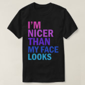 I'm Nicer Than My Face Looks Funny Saying  Tシャツ (デザイン正面)