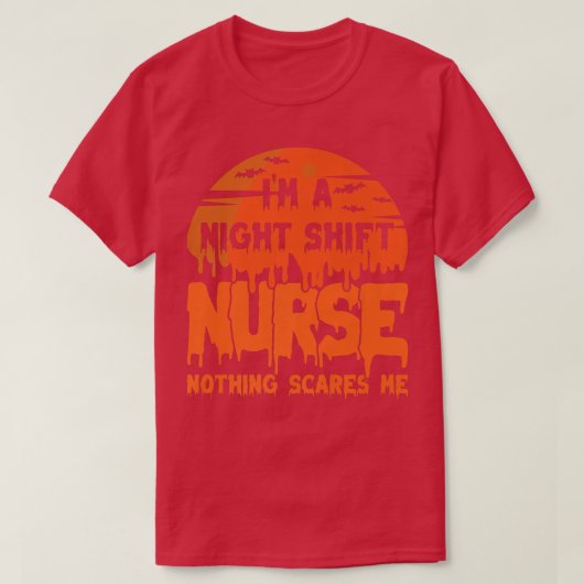 I'm Night Shift Nurse Nothing Scares Me Halloween4 Tシャツ (デザイン正面)