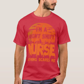I'm Night Shift Nurse Nothing Scares Me Halloween4 Tシャツ