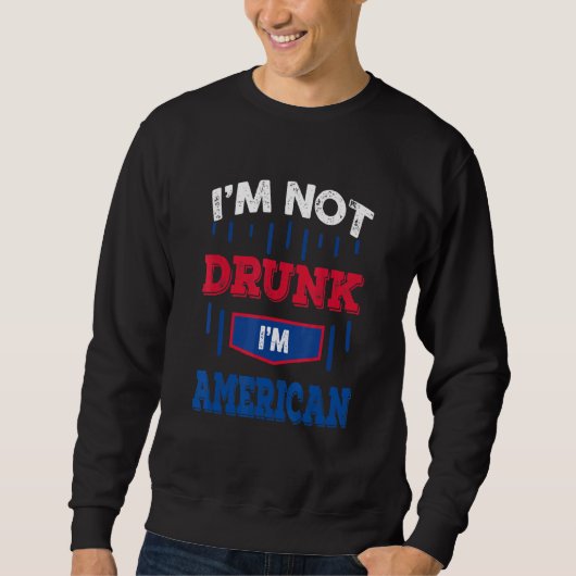 Im Not 飲 Im American飲みチーム7月4日 スウェットシャツ (正面)